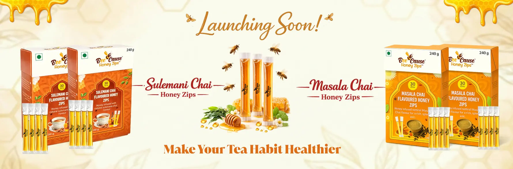 Launching soon banner for Bee Cause Sulemani Chai and Masala Chai Flavoured Honey Zips. Displays product boxes, individual honey sticks, honeycomb, and the text 'Make Your Tea Habit Healthier'.